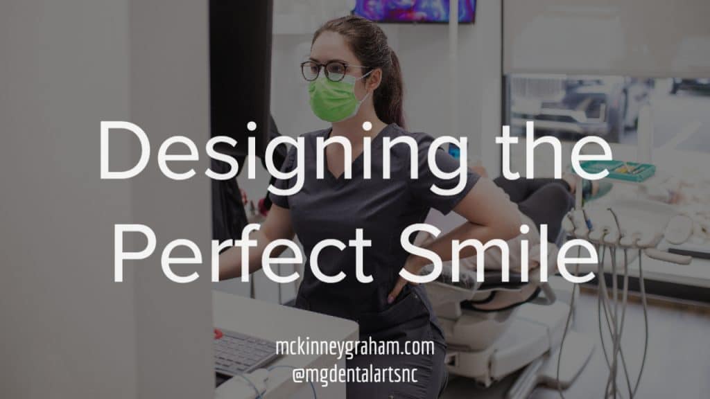 Designing the Perfect Smile at McKinney-Graham Dental Arts Cosmetic Dentist in Hickory NC