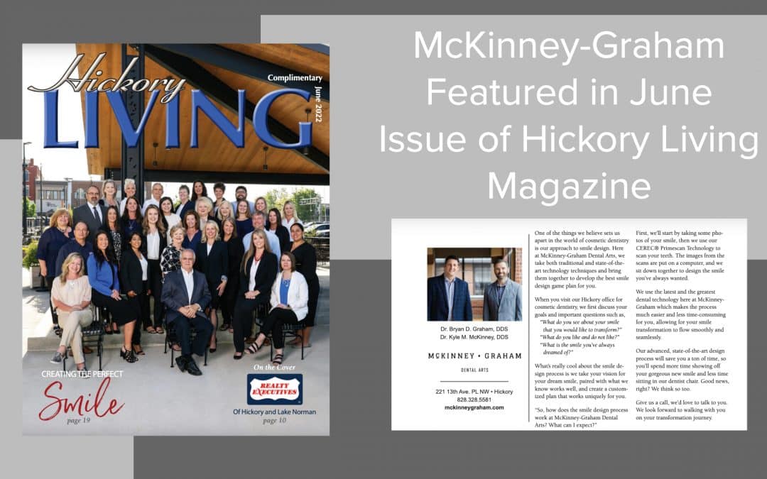 McKinney-Graham Dental Arts featured in the June 2022 issue of Hickory Living Magazine Hickory NC Dentist