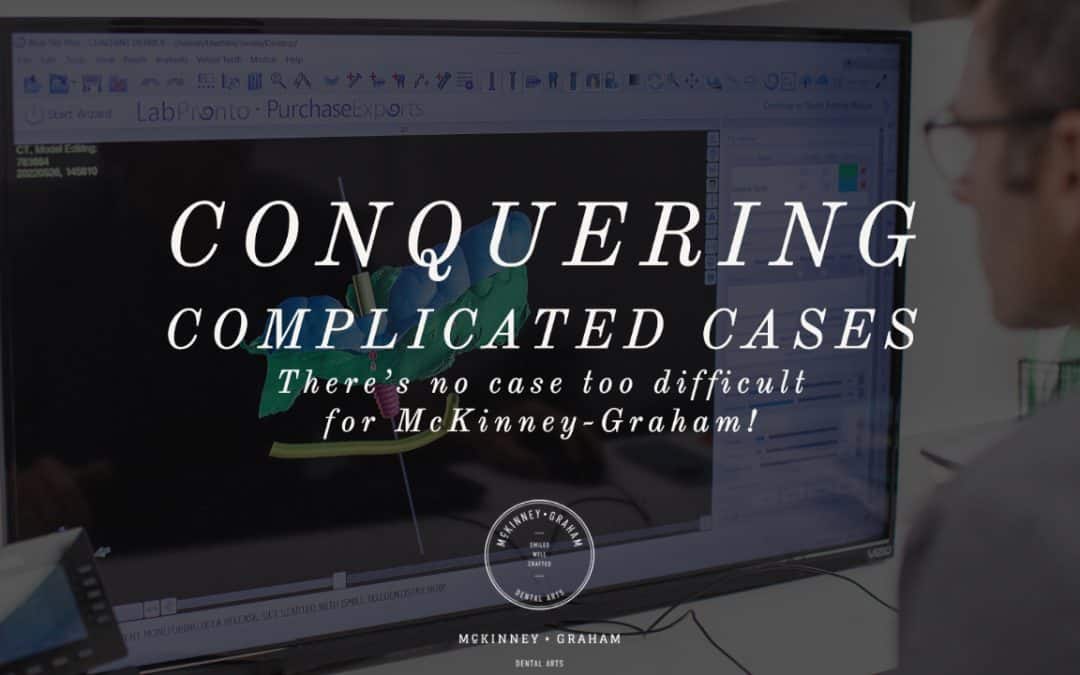 Conquering Complicated Cases at McKinney-Graham Dental Arts Hickory, NC