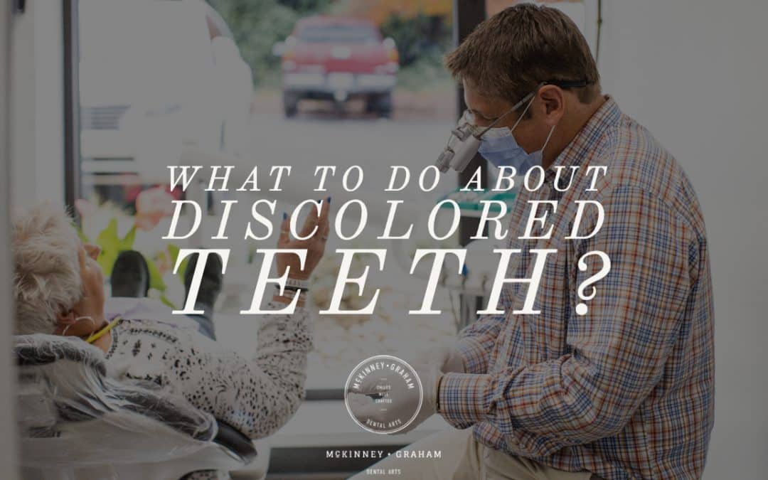 What to do about Discolored Teeth?