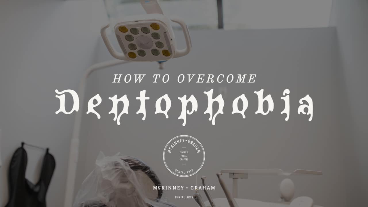 How to Overcome Dentophobia at McKinney-Graham Dental Arts Family Dentist Hickory NC