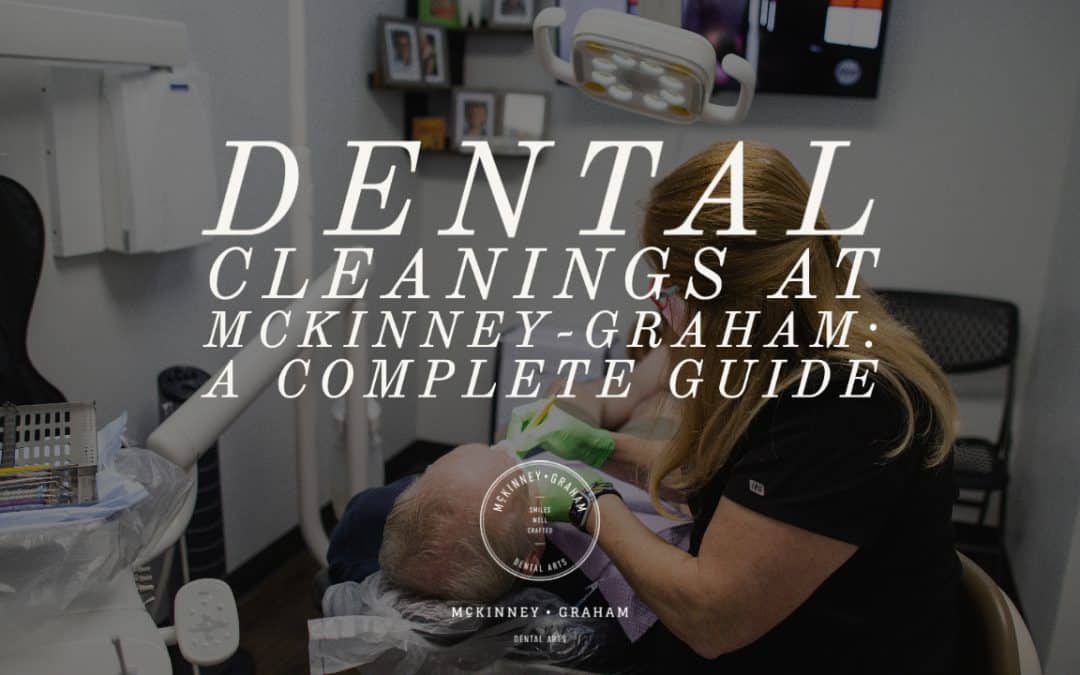 Dental Cleanings at McKinney-Graham: A Complete Guide